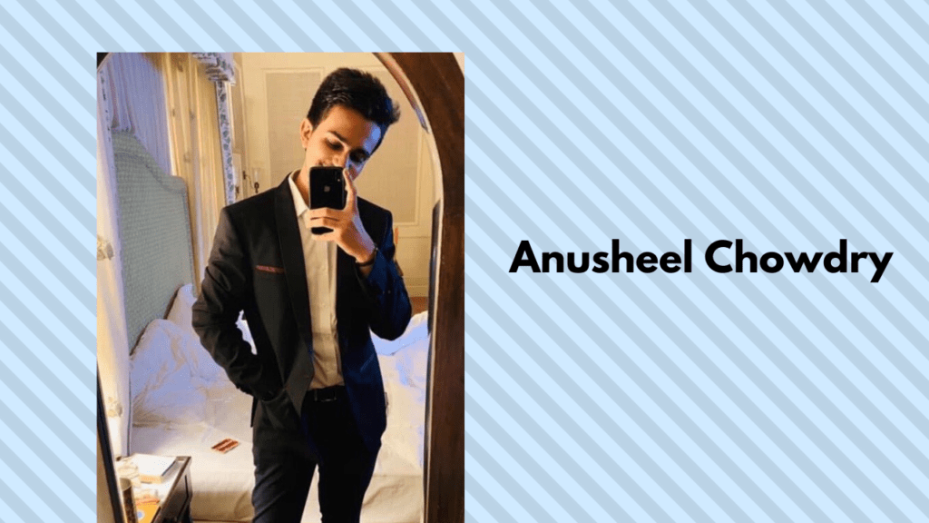 Meet Anusheel Chowdry: An 18 Year Old, Chennai based Youngest Ultimate Entrepreneur & Social Media Influencer